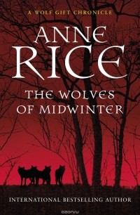 Энн Райс - The Wolves of Midwinter