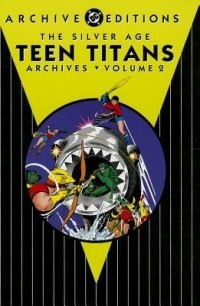 Bob Haney - The Silver Age Teen Titans Archives, Vol. 2
