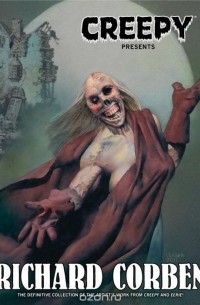  - Creepy Presents Richard Corben (Creepy Archives)