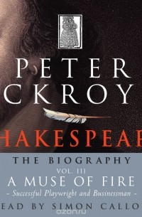 Peter Ackroyd - Shakespeare - The Biography: Vol III