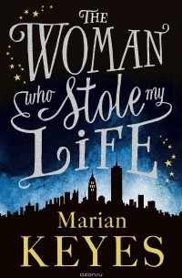 Marian Keyes - The Woman Who Stole My Life