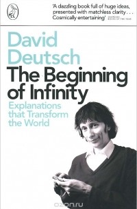 David Deutsch - The Beginning of Infinity: Explanations that Transform the World
