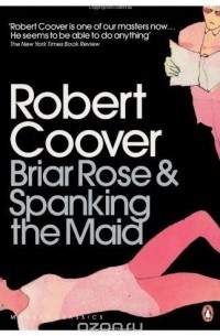 Robert Coover - Briar Rose & Spanking the Maid