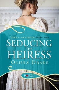 Olivia Drake - Seducing the Heiress: A Rouge Regency Romance
