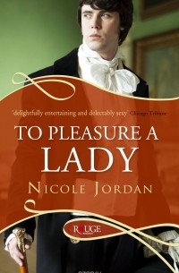 Nicole Jordan - To Pleasure a Lady: A Rouge Regency Romance