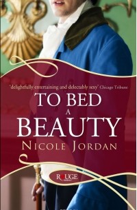 Nicole Jordan - To Bed a Beauty: A Rouge Regency Romance