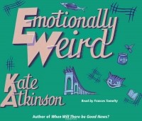 Кейт Аткинсон - Emotionally Weird