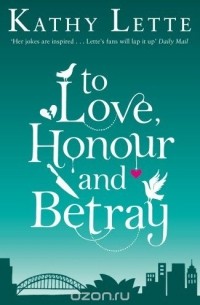 Kathy Lette - To Love, Honour And Betray