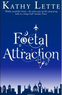 Kathy Lette - Foetal Attraction
