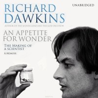 Richard Dawkins - An Appetite For Wonder: The Making of a Scientist