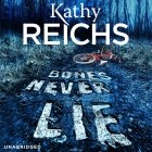 Kathy Reichs - Bones Never Lie
