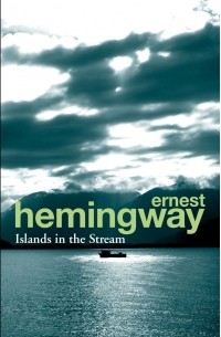 Ernest Hemingway - Islands in the Stream