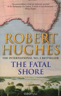 Robert Hughes - The Fatal Shore