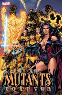  - New Mutants Forever, Volume 1