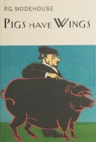 P.G. Wodehouse - Pigs Have Wings