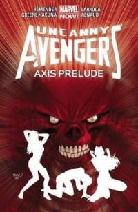 Рик Ремендер - Uncanny Avengers Volume 5: Axis Prelude