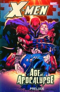  - X-Men: Age of Apocalypse Prelude