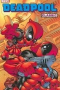Джо Келли - Deadpool Classic Volume 5