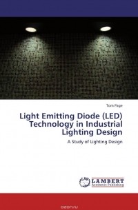 Tom Page - Light Emitting Diode (LED) Technology in Industrial Lighting Design