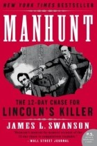 Джеймс Л. Суонсон - Manhunt: The 12-Day Chase for Lincoln&#039;s Killer
