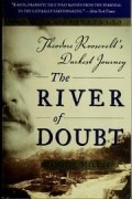 Candice Millard - The River of Doubt: Theodore Roosevelt&#039;s Darkest Journey