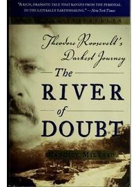 Candice Millard - The River of Doubt: Theodore Roosevelt's Darkest Journey