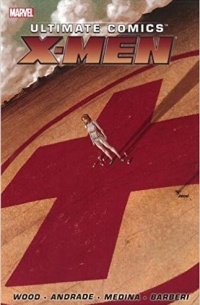  - Ultimate Comics X-Men by Brian Wood Volume 1