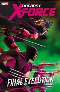 Uncanny X-Force, Vol. 6: Final Execution, Book 1