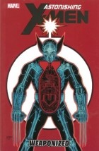 Marjorie Liu - Astonishing X-Men - Volume 11: Weaponized