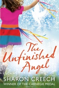Sharon Creech - The Unfinished Angel