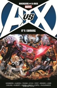 Allan Heinberg - Avengers vs. X-Men: It's Coming