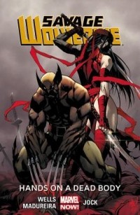 Зеб Уэллс - Savage Wolverine Volume 2: Hands on a Dead Body