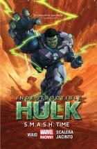 Mark Waid - Indestructible Hulk Volume 3: S.M.A.S.H. Time