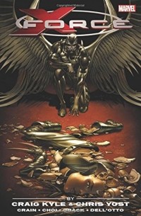 Крейг Кайл - X-Force by Craig Kyle & Chris Yost: The Complete Collection Volume 2