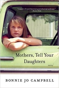 Bonnie Jo Campbell - Mothers, Tell Your Daughters