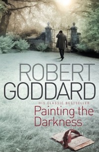 Robert Goddard - Painting The Darkness