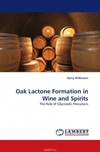 Керри Уилкинсон - Oak Lactone Formation in Wine and Spirits