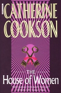Кэтрин Куксон - The House Of Women