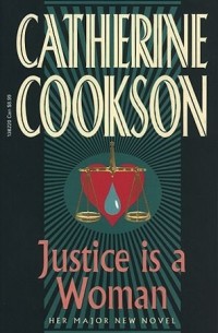 Кэтрин Куксон - Justice Is A Woman