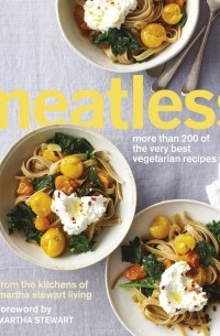 Martha Stewart - Meatless: More than 200 of the Best Vegetarian Recipes