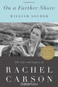 Уильям Саудер - On a Farther Shore: The Life and Legacy of Rachel Carson