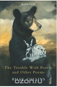 Billy Collins - The Trouble with Poetry and Other Poems
