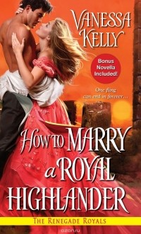 Vanessa Kelly - How to Marry a Royal Highlander