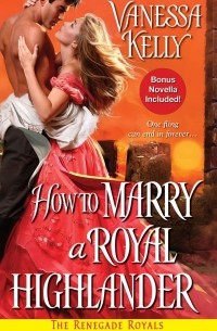 Vanessa Kelly - How to Marry a Royal Highlander