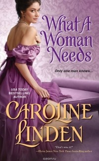 Caroline Linden - What a Woman Needs