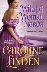 Caroline Linden - What a Woman Needs