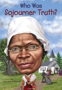 Йона Зельдис Макдонах - Who Was Sojourner Truth?
