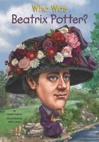Sarah Fabiny - Who Was Beatrix Potter?