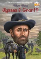 Меган Стайн - Who Was Ulysses S. Grant?