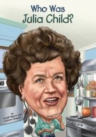  - Who Was Julia Child?